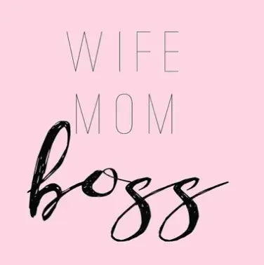 WIFE MOM BOSS